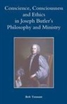 Bob Tennant - Conscience, Consciousness and Ethics in Joseph Butler's Philosophy and Ministry