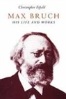 Christopher Fifield - Max Bruch