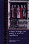 Joel T Rosenthal, Constance M Rousseau - Women, Marriage, and Family in Medieval Christendom