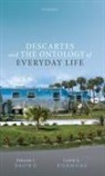 Deborah J. Brown, Deborah J. (Professor in Philosophy Brown, Deborah J. (University of Queensland) Normo Brown, Brown Deborah J., Calvin G. Normore, Calvin G. (Professor of Philosophy Normore... - Descartes and the Ontology of Everyday Life