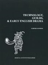 Clifford Davidson - Technology, Guilds, and Early English Drama