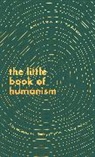 Andrew Copson, Copson Andrew, Alice Roberts - The Little Book of Humanism