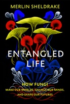 Merlin Sheldrake - Entangled Life