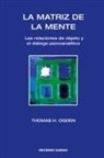 Thomas Ogden, Thomas H Ogden, Thomas H. Ogden - Matriz De La Mente