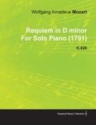 Wolfgang Amadeus Mozart - Requiem in D Minor by Wolfgang Amadeus Mozart for Solo Piano (1791) K.626
