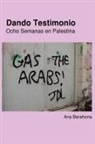 Ana Barahona - Dando Testimonio - Ocho Semanas En Palestina