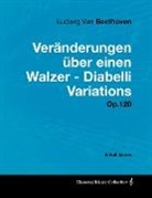 Ludwig van Beethoven - Ludwig Van Beethoven - Veränderungen über einen Walzer - Diabelli Variations - Op. 120 - A Full Score