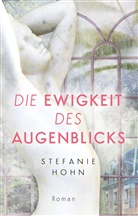 Stefanie Hohn - Die Ewigkeit des Augenblicks