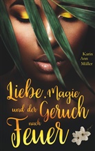 Karin A. Müller, Karin Ann Müller - Liebe, Magie und der Geruch nach Feuer