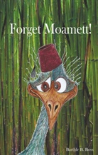 Barthle B Boss, Barthle B. Boss - Forget Moamett