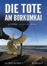 Alfred Bekker - Die Tote am Borkumkai. Ostfrieslandkrimi