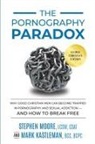 Mark Kastleman, Stephen Moore - The Pornography Paradox