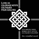 The Mindful Word, The Mindful Word - Livre de coloriage motifs celtiques pour adultes