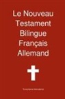 Transcripture International, Transcripture International, Transcripture International - Le Nouveau Testament Bilingue, Franc Ais - Allemand