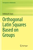 Anthony B Evans, Anthony B. Evans - Orthogonal Latin Squares Based on Groups