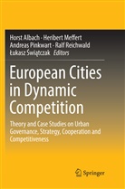 ¿Ukasz ¿Wi¿Tczak, Horst Albach, Heriber Meffert, Heribert Meffert, Andreas Pinkwart, Andreas Pinkwart et al... - European Cities in Dynamic Competition