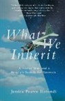 Jessica Pearce Rotondi - What We Inherit