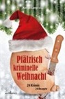 Hild Artmeier, Hilde Artmeier, Michael D. Bauer, Lilo Beil, Wolfgang Burger, Markus Guthmann... - Pfälzisch kriminelle Weihnacht