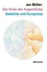 Jan Müller - Der Kreis der Augenblicke