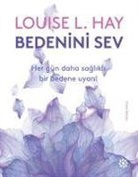 Louise L. Hay - Bedenini Sev