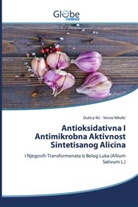 Du¿ica Ili¿, Dusica Ilic, Vesna Nikolic - Antioksidativna I Antimikrobna Aktivnost Sintetisanog Alicina