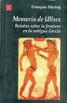 Francois Hartog - Memoria de Ulises: Relatos Sobre la Frontera en la Antigua Grecia