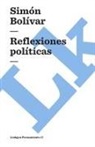 Sim¿n Bol¿var, Simon Bolivar, Simón Bolívar - Reflexiones políticas
