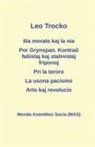 Leo Trocko - Ilia moralo kaj la nia; Por Grynspan. Kontra&#365; fa&#349;istaj pogromklikoj kaj stalinistaj friponoj; Pri la teroro; La usona pacismo; Arto kaj revo