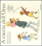 Helen Oxenbury, Michael Rosen - A caccia dell'Orso