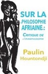 Paulin J. Hountondji - Sur La Philosophie Africaine. Critique de Liethnophilosophie