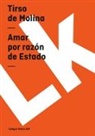 Tirso De Molina - Amar Por Razón de Estado