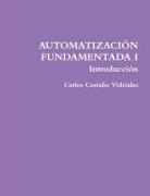 Carlos CastaÃ±o Vidriales, Carlos Castaño Vidriales, Carlos Castaao Vidriales - AUTOMATIZACIÓN FUNDAMENTADA I .- Introducción