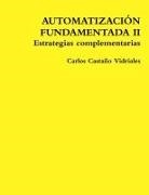 Carlos Castaño Vidriales, Carlos Castano Vidriales - AUTOMATIZACIÓN FUNDAMENTADA II Estrategias complementarias