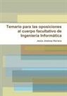 Jesus Jimenez Herranz, Jesús Jiménez Herranz - Temario para las oposiciones al cuerpo facultativo de Ingeniería Informática
