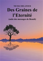 Nicole Delatour - Des Graines de l'Eternité