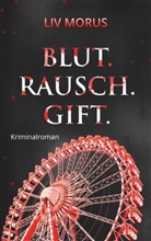 Liv Morus - Blut. Rausch. Gift.