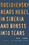 Laszlo F. Foldenyi - Dostoyevsky Reads Hegel in Siberia and Bursts Into Tears