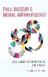 Geoffrey Dierckxsens - Paul Ricoeurs Moral Anthropolopb