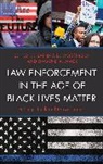 Sandra E. Mack Weissinger, Dwayne A. Mack, Sandra E. Weissinger - Law Enforcement in the Age of Black Lives Matter