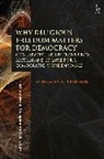 HUNTER HENIN MYRIAM, Myriam Hunter-Henin, Myriam (University College London) Hunter-Henin - Why Religious Freedom Matters for Democracy
