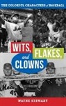 Wayne Stewart - Wits, Flakes, and Clowns