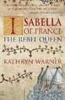 Kathryn Warner - Isabella of France