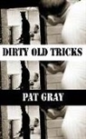 Pat Gray, Gray Pat - Dirty Old Tricks