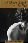 Darryl Whetter - A Sharp Tooth in the Fur