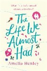Amelia Henley - Life We Almost Had