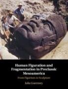 Julia Guernsey, Julia (University of Texas Guernsey - Human Figuration and Fragmentation in Preclassic Mesoamerica - From Figurines to Sculpture
