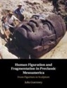 Julia Guernsey, Julia (University of Texas Guernsey - Human Figuration and Fragmentation in Preclassic Mesoamerica