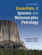 B. Ronald Frost, B. Ronald (University of Wyoming) Frost, B. Ronald (University of Wyoming) Frost Frost, Carol D. Frost, Carol D. (University of Wyoming) Frost, Frost Carol D. - Essentials of Igneous and Metamorphic Petrology