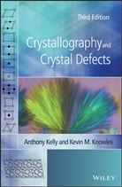 A Kelly, Anthon Kelly, Anthony Kelly, Anthony (University of Cambridge) Knowles Kelly, Anthony Knowles Kelly, Kevin M Knowles... - Crystallography and Crystal Defects