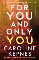 Caroline Kepnes, Caroline Kepnes, Kepnes Caroline - For You And Only You
